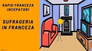 Franceza pentru incepatori2018 Descrierea casei in franceza Sufrageria [upl. by Glover]