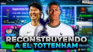 RECONSTRUYENDO AL TOTTENHAM HOTSPUR MODO CARRERA REALISTA EN SOCCER MANAGER 2023 [upl. by Enyluqcaj982]