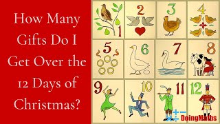 How Many Gifts Do I Get Over the 12 Days of Christmas [upl. by Leterg]