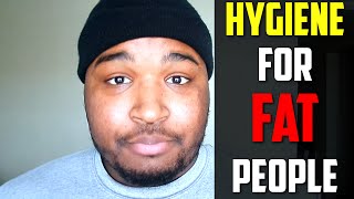 Hygiene Tips For Fat People [upl. by Westhead]