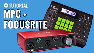 Setting Up My Akai MPC With Focusrite Scarlett Audio Interface [upl. by Jannery]