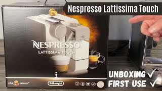 Nespresso Lattissima Touch UNBOXING and FIRST USE  Nespresso Machine Reviews and Unboxings [upl. by Jacques]