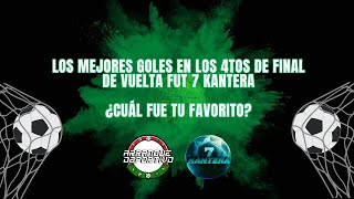 Los Mejores Goles En Los 4tos De Final De Vuelta Kantera Fut 7 [upl. by Nollad]