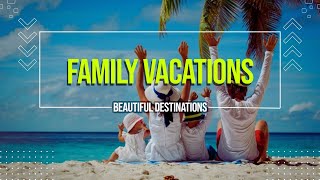 Dive into the Top 10 Family Friendly Vacation Spots for All Ages  TripFocus [upl. by Nilac]