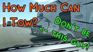 How Much Can I Tow  Towing amp Payload Capacity Explained MUST WATCH IF TOWING [upl. by Ika699]