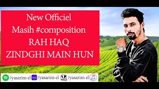 New Officiel Masih composition RAH HAQ ZINDGHI MAIN HUN [upl. by Norbel709]