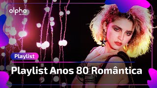 PLAYLIST ROMÂNTICA ANOS 80  ALPHA FM [upl. by Rankin281]