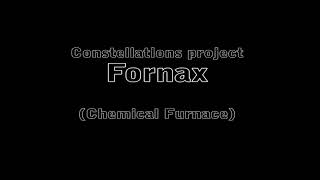 Constellations Project Fornax Chemical Furnace [upl. by Harutak977]