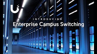 Introducing UniFi Enterprise Campus Switching [upl. by Liryc]