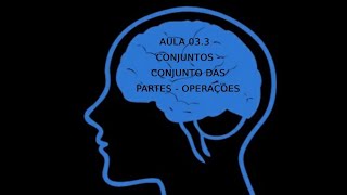 AULA 03 3 CONJUNTOS DAS PARTES OPERAÇÕES [upl. by Otnas]