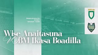 DHO  LIGA  J01  Wise Anaitasuna vs Bm Ikasa Boadilla 20242025 [upl. by Ole]