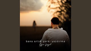 bana artık şarkı yazdırma [upl. by Arhat]