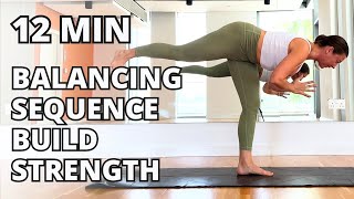 12 MIN  BALANCING SEQUENCE  BUILD YOUR STRENGTH [upl. by Nanahs]