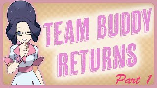 Team Buddy Returns Part 1 [upl. by Yeltnarb806]