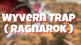 Easy Wyvern Trap RAGNAROK [upl. by Airtina621]