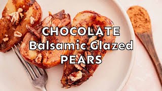 Chocolate Balsamic Glazed Pears with Toasted Pecans [upl. by Erolyat]