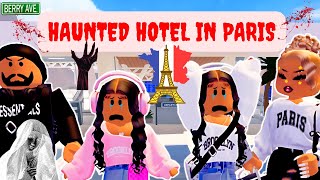 HAUNTED HOTEL IN PARIS😨🫣😰FAMILY VACATION TRAVEL VLOG BERRY AVENUE RP SCARY TRIP GHOSTS [upl. by Lan]