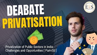 Privatization of Public Sectors in India Challenges and Opportunities  Part5 [upl. by Deeann]