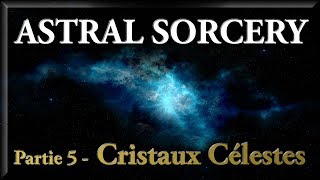 TUTO Astral Sorcery  Partie 5  Les Cristaux Célestes Constellation [upl. by Marrin668]