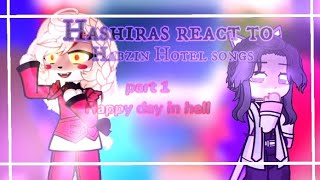 Hashiras react to Hazbin Hotel songs PART 116 Happy day in hell [upl. by Eeral504]