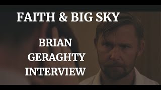 FAITH amp BIG SKY  BRIAN GERAGHTY INTERVIEW 2020 [upl. by Kcirrad]