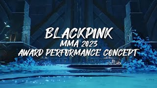 BLACKPINK  MMA 2023 AWARD PERFORMANCE CONCEPT [upl. by Margherita878]