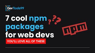 7 cool npm packages for webdevs devtools99 webdev npm javascript webdevelopment programming [upl. by Sirrah]