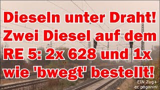 Dieseln unter Fahrdraht Zwei Diesel auf dem RE 5 2x 628 ls Aushilfe und 1x wie bwegt bestellt [upl. by Maida573]