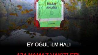 iSLAM AHLAKIEY OGUL iLMiHALi124 NAMAZ VAKiTLERi 1 [upl. by Aihsenak]