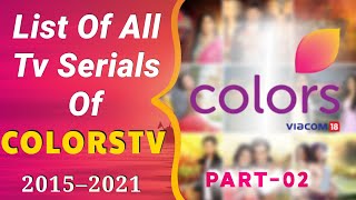 List Of All COLORS TV Serials 2015 To 2021  Part 2 [upl. by Adiesirb937]