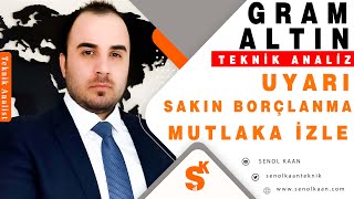 GRAM ALTIN ANALİZİ UYARI SAKIN BORÇLANMA [upl. by Darnell620]