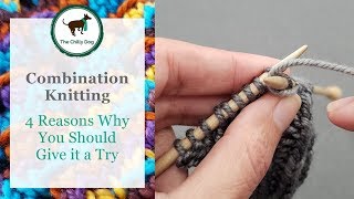 Combination Knitting and 4 Reasons to Try it [upl. by Monty]