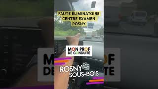 FAUTE ÉLIMINATOIRE PERMIS CENTRE EXAMEN ROSNY Mon prof de conduite [upl. by Leavy]