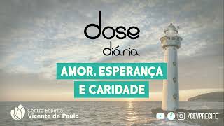 Pílula 12112024  Dose Diária de Amor Esperança e Caridade [upl. by Nahshu267]