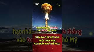 Việt Nam suýt chút nữa trở thành Hiroshima thứ 2 nếu không có Cuba  THÉP [upl. by Annwahs]