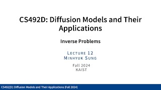 Lecture 12 Inverse Problems 1 KAIST CS492D Fall 2024 [upl. by Ahsead797]