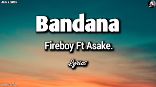 Fireboy ft Asake  Bandana official lyrics video [upl. by Prunella100]