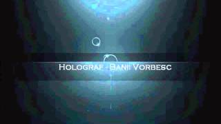 HolografBanii vorbesc [upl. by Aikram]