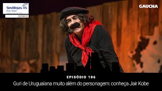 Guri de Uruguaiana muito além do personagem conheça Jair Kobe  Perimetral Podcast [upl. by Ticon]