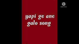 Yapi ge ane galo Song arunachal Pradesh [upl. by Engapmahc432]