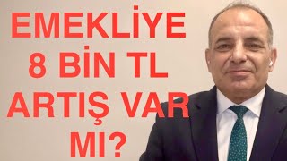 EMEKLİYE 8 BİN TL SEYYANEN ARTIŞ VAR MI [upl. by Aset]