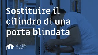 COME CAMBIARE CILINDRO PORTA BLINDATA La Guida Definitiva [upl. by Jezrdna]