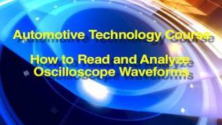 Automotive Technology Course  Reading amp Analyzing Electronic Scope Waveforms [upl. by Jaime]