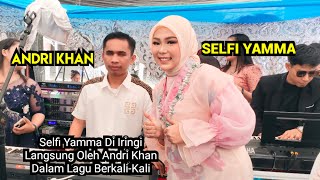 SELFI YAMMA DI IRINGI LANGSUNG OLEH ANDRI KHAN DALAM LAGU BERKALIKALI [upl. by Anilev872]