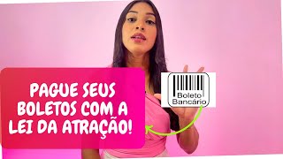 COMO PAGAR OS BOLETOS USANDO A LEI DA ATRAÇÃO  COMO PAGAR TODAS AS DIVIDAS [upl. by Eyma]