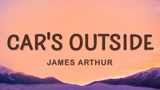 James Arthur  Cars Outside Lyrics [upl. by Anawyt]