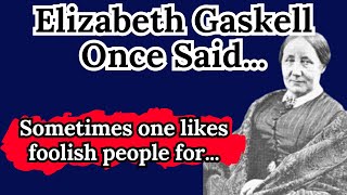 Elizabeth Gaskell Once Said  Motivational  Inspirational quotes [upl. by Ynnel]