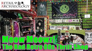 Meow Meowz The Rad Retro 80s Thrift Shop  Retail Archaeology [upl. by Bambie]