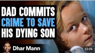 Dad COMMITS CRIME To SAVE His DYING Son What Happens Next Is Shocking  Dhar Mann Studios [upl. by Irrac]