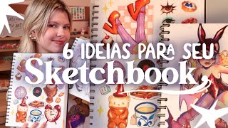 6 IDEAS PARA PREENCHER SEU SKETCHBOOK  Vick Arts [upl. by Kelsi]